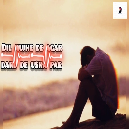 Dil Mujhe De Agar Dard De Uska Par