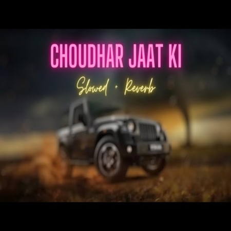 Choudhar Jaat Ki (Slowed Reverb) Lofi Mix