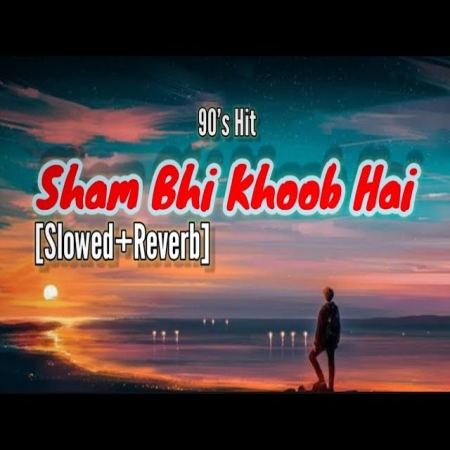 Shaam Bhi Khoob Hai (Slowed Reverb) Lofi Mix