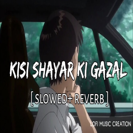 Kisi Shayar Ki Gazal (Slowed Reverb) Lofi Mix