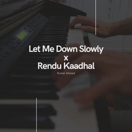 Let Me Down Slowly x Rendu Kaadhal