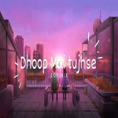 Dhoop Me Tujhse Thandak (Slowed Reverb)