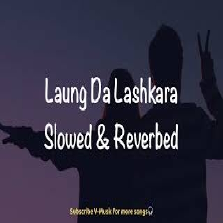 Laung Da Lashkara (Slowed Reverb)