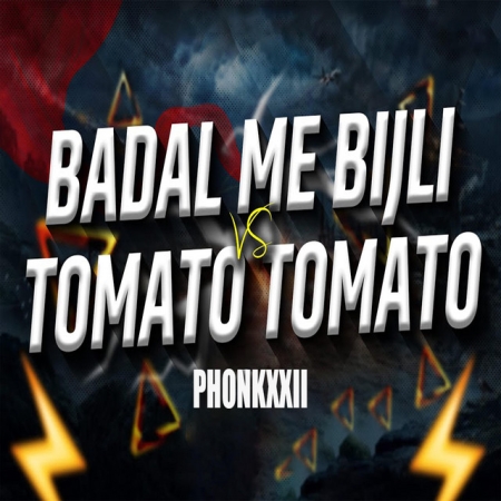 Badal Me Bijli Bar Bar Chamke Vs Tomato Tomato (Remix)