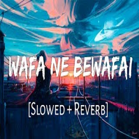 Wafa Ne Bewafai Lofi