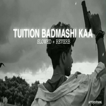 Tuition Badmashi Kaa (Slowed Reverb) Lofi Mix