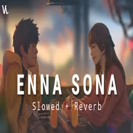 Enna Sona (Slowed Reverb)