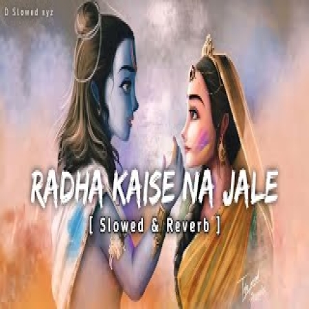 Radha Kaise Na Jale (Slowed Reverb)