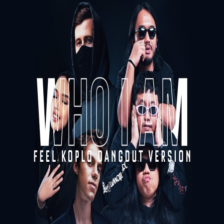 Who I Am (Feel Koplo Dangdut Version)