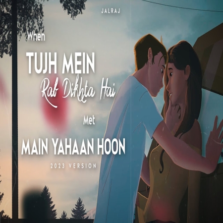 Tujh Mein Rab Dikhta Hai x Main Yahaan Hoon