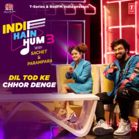 Dil Tod Ke x Chhor Denge