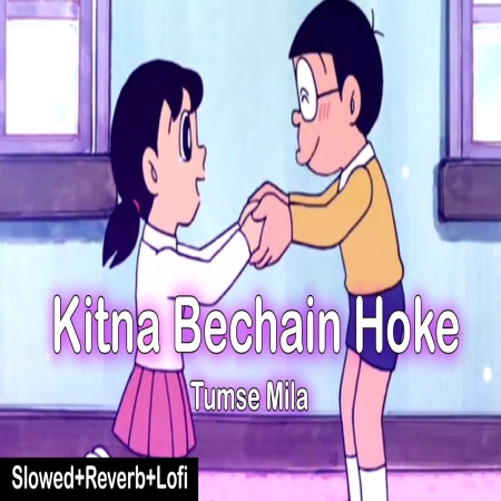 Kitna Bechain Hoke Tumse Mila (Slowed Reverb) Lofi Mix