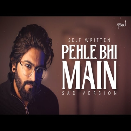 Pehle Bhi Main (Sad Version)