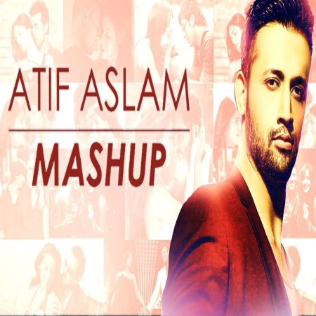 Atif Aslam Top Songs (Mashup)