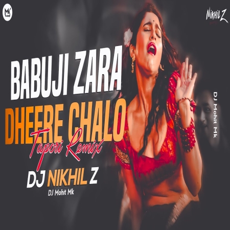 Babuji Zara Dheere Chalo (Dj Remix)