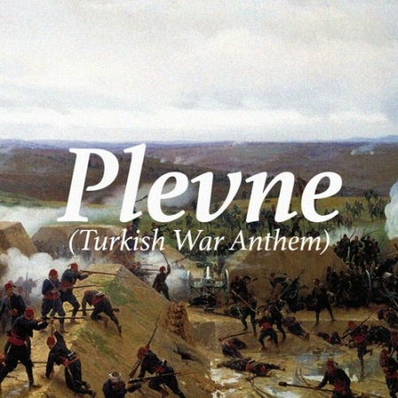 Plevne (Turkish War Anthem)