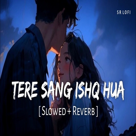 Tere Sang Ishq Hua (Slowed Reverb)