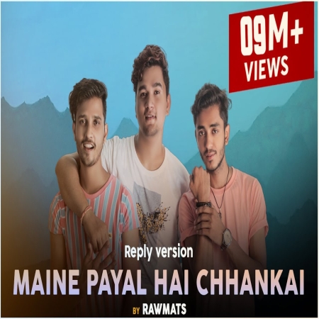 Maine Payal Hai Chhankai (Reply version)