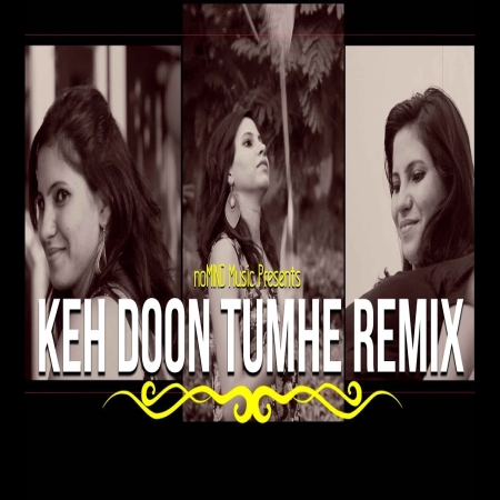 Keh Doon Tumhe Remix