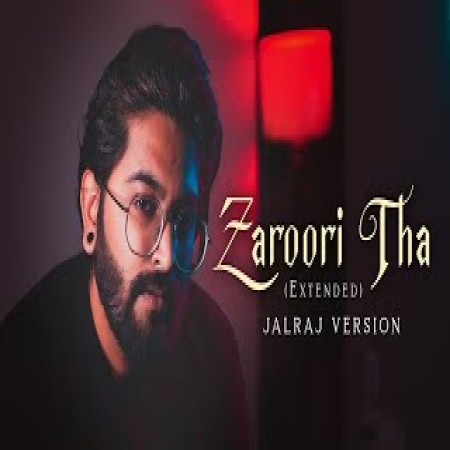 Zaroori Tha   JalRaj Version