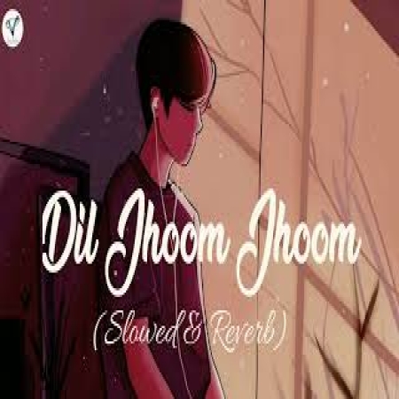 Dil Jhoom Jhoom (Slowed Reverb)