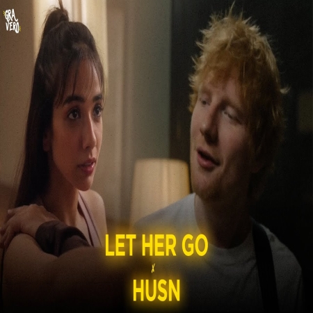 Let Her Go x Husn (Gravero Mashup)