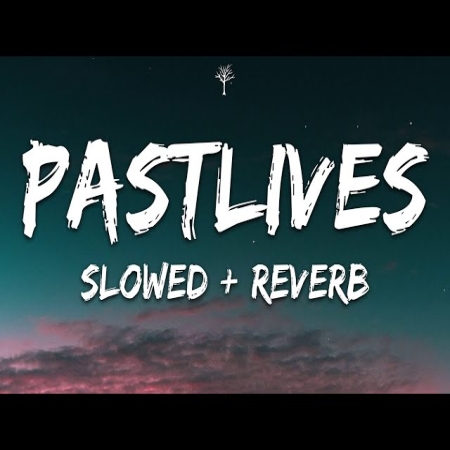 Past Lives (Slowed Reverb)
