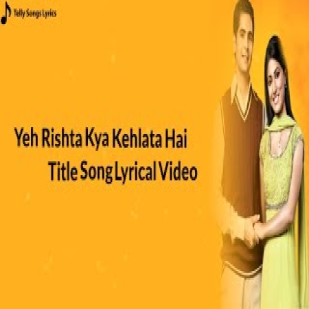 Yeh Rishta Kya Kehlata Hai (Serial Title)