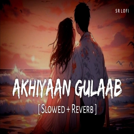 Akhiyaan Gulaab (Slowed Reverb) Lofi Mix