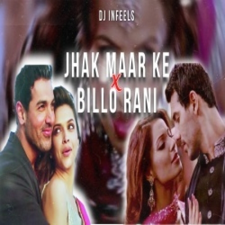 Jhak Maar Ke x Billo Rani (Mashup)