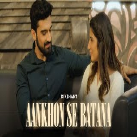 Aankhon Se Batana Dikshant